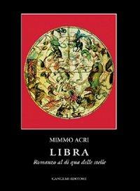 Libra. Romanzo al di qua delle stelle - Mimmo Acri - copertina