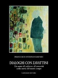 Dialoghi con Zavattini. Un uomo di cultura e di umanità nella storia del nostro tempo - Francesco A. Gisondi - copertina
