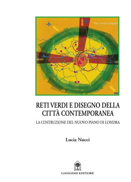 Reti verdi e disegno della città contemporanea. La costruzione del nuovo piano di Londra. Ediz. illustrata - Lucia Nucci - ebook