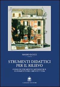 Strumenti didattici per il rilievo. Corso di strumenti e metodi per il rilevamento dell'architettura - Mario Docci - copertina