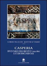 Casperia. Inventario dell'archivio (1099-1860) e studi documentari - Alfredo Pellegrini,Agostino Attanasio - copertina