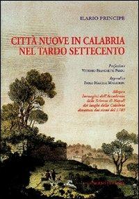 Città nuove in Calabria nel tardo Settecento - Ilario Principe - copertina