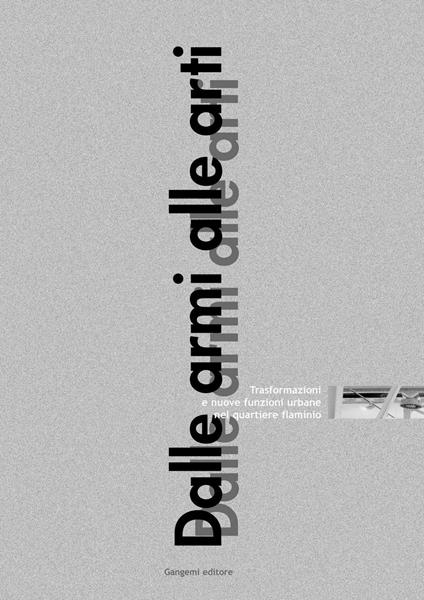 Dalle armi alle arti. Trasformazioni e nuove funzioni urbane nel quartiere flaminio - Alessandra Vittorini - ebook