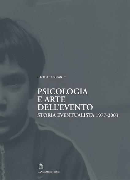 Psicologia e arte dell'evento. Storia eventualista 1977-2003 - Paola Ferraris - ebook