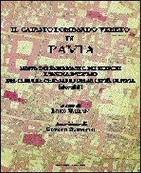Il catasto lombardo veneto di Pavia. Mappa dei fabbricati e dei terreni e tavola d'estimo - Enrico Valeriani - copertina
