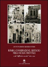 Riparo, conservazione e restauro nella Sicilia orientale - Annunziata Maria Oteri - copertina