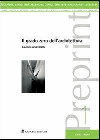 Il grado zero dell'architettura - Gianluca Andreoletti - copertina
