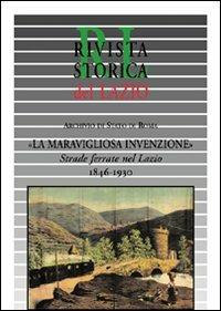 La meravigliosa invenzione. Strade ferrate nel Lazio 1846-1930 - copertina