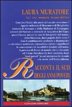 Racconta il Sud degli anni poveri. Luci,voci, memorie, incanti del Sud