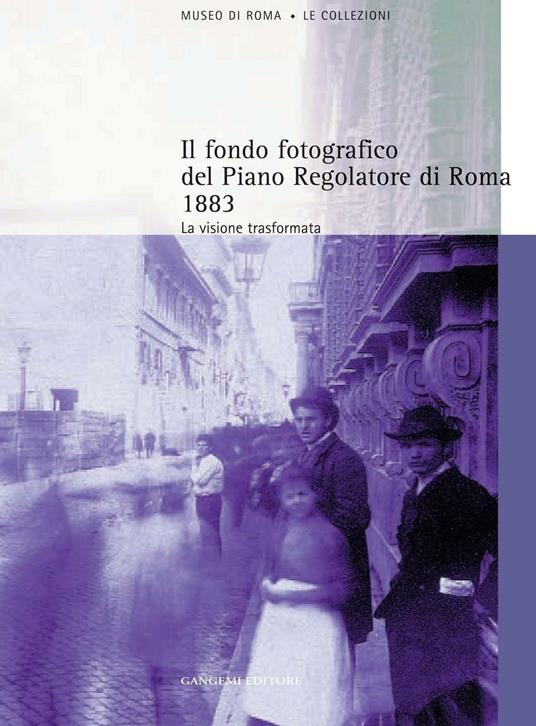 Il fondo fotografico del piano regolatore di Roma (1883). Ediz. illustrata - Federico Del Prete - ebook