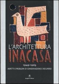 L' architettura Ina Casa (1949-1963). Aspetti e problemi di conservazione e recupero - copertina