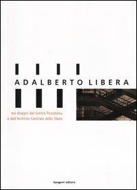 Adalberto Libera, nei disegni del Centre Pompidou e dell'Archivio Centrale di Stato. Catalogo della mostra (Roma, 30 gennaio-14 marzo 2004) - copertina