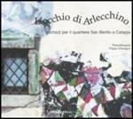 L' occhio di Arlecchino. Schizzi per il quartiere San Berillo a Catania