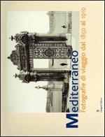 Mediterraneo. Fotografie di viaggio dal 1850 al 1910. Catalogo della mostra (Roma, 7 aprile-6 giugno 2004)