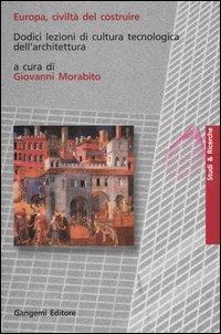 Europa, civiltà del costruire. Dodici lezioni di cultura tecnologica dell'architettura - copertina