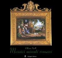 Mosaici minuti romani. Collezione Savelli - Maria Grazia Branchetti - copertina