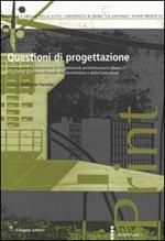Questioni di progettazione. L'esperienza del laboratorio di progettazione architettonica e urbana 1 del corso di laurea in tecniche dell'architettura...