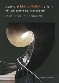 L'opera di Mario Ridolfi a Terni nel panorama del Novecento. Atti del convegno (Terni, 5 maggio 2003) - copertina