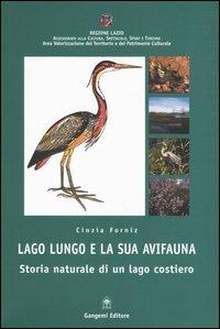 Lago Lungo e la sua avifauna. Storia naturale di un lago costiero - Cinzia Forniz - copertina