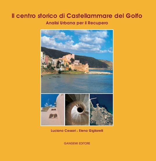 Il centro storico di Castellammare del Golfo. Analisi urbana per il recupero - Luciano Cessari,Elena Gigliarelli - ebook
