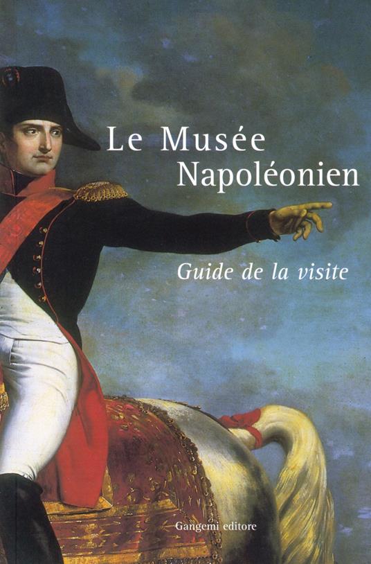 Le Musée Napoléonien. Guide de la visit - copertina