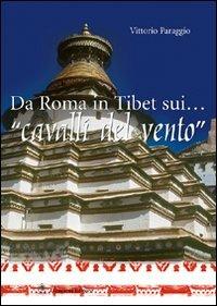 Da Roma in Tibet sui... «cavalli del vento» - Vittorio Paraggio - copertina