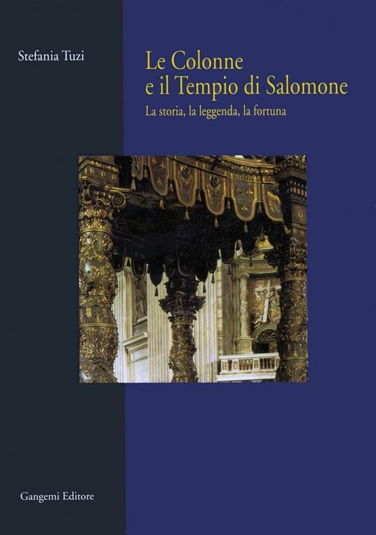 Le colonne e il tempio di Salomone. La storia, la leggenda, la fortuna. Ediz. illustrata - Stefania Tuzi - ebook