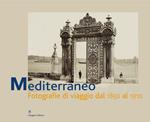 Mediterraneo. Fotografie di viaggio dal 1850 al 1910. Catalogo della mostra (Roma, 7 aprile-6 giugno 2004)