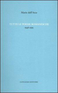 Tutte le poesie romanesche. 1946-1995 - Mario Dell'Arco - copertina