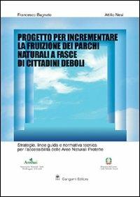 Progetto per incrementare la fruizione dei parchi nazionali a fasce di cittadini deboli - Francesco Bagnato,Attilio Nesi - copertina