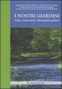 I nostri giardini. Tutela, conservazione, valorizzazione, gestione - copertina