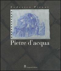 Federico Pirani. Pietre d'acqua. Acquerelli 2002-2005. Catalogo della mostra (Roma, 23 novembre-23 dicembre 2005;Parigi, febbraio-aprile 2006) - copertina