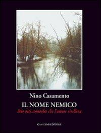 Il nome nemico. Due vite sconvolte che l'amore risolleva - Nino Casamento - copertina