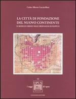 La città di fondazione del nuovo continente. Il modello urbano nelle Ordenanzas di Filippo II