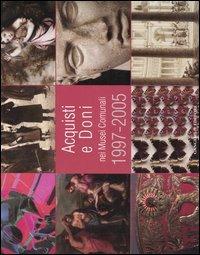 Acquisti e doni nei musei comunali 1997-2005. Catalogo della mostra (Roma, 19 gennaio-19 marzo 2006) - copertina