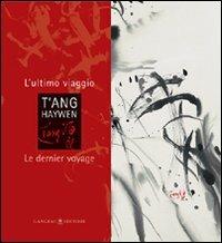 T'ang Haywen. L'ultimo viaggio-Le dernier voyage. Ediz. bilingue - copertina