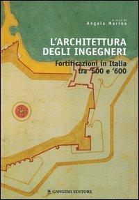 L' architettura degli ingegneri. Fortificazioni in Italia tra '500 e '600 - copertina