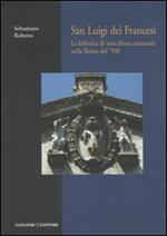 San Luigi dei Francesi. La fabbrica di una chiesa nazionale nella Roma del '500