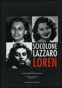 Scicolone Lazzaro Loren. Catalogo della Mostra (Roma, 6 aprile-7 maggio 2006) - copertina