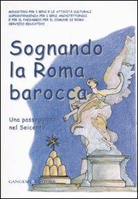 Sognando la Roma barocca. Una passeggiata nel Seicento. Ediz. illustrata - copertina