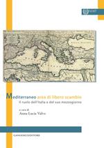 Mediterraneo area di libero scambio. Il ruolo dell'Italia e del suo mezzogiorno