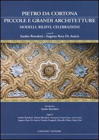 Pietro da Cortona: piccole e grandi architetture. Modelli, rilievi, celebrazioni. Ediz. illustrata - copertina