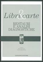 Libri & carte. Restauri e analisi diagnostiche. Ediz. illustrata