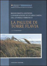 La palude di Torre Flavia. Biodiversità, gestione, conservazione di un'area umida del litorale tirrenico - copertina