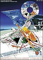 Complessità e sostenibilità: il territorio e l'architettura (2007). Ediz. italiana e inglese. Con CD-ROM. Vol. 1