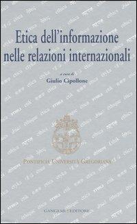 Etica dell'informazione nelle relazioni internazionali. Atti del convegno (Roma, 5-6 maggio 2006) - copertina