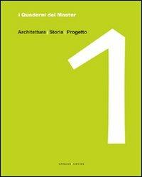 I quaderni del master. Vol. 1: Architettura, storia, progetto - copertina