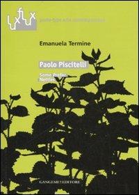 Paolo Piscitelli. Some prefer nettles. Catalogo della mostra (Roma, 6-30 marzo 2007). Ediz. italiana e inglese - Emanuela Termine - copertina