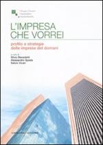 L' impresa che vorrei. Profilo e strategie delle imprese del domani