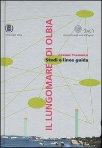 Il lungomare di Olbia. Studi e linee guida. Ediz. illustrata - Antonio Tramontin - copertina